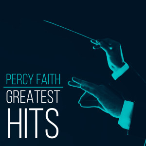 อัลบัม Greatest Hits ศิลปิน Percy Faith & His Orchestra