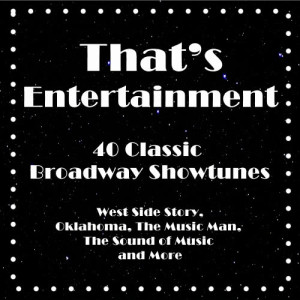 Studio Group的專輯That's Entertainment, 40 Classic Broadway Showtunes: West Side Story, Oklahoma, the Music Man, the Sound of Music and More