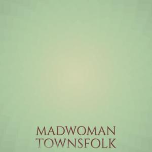 Album Madwoman Townsfolk from Various