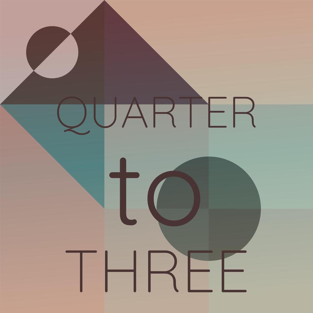 Quarter to Three