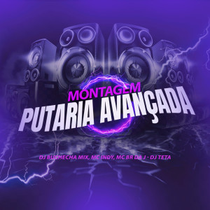 Listen to Montagem Putaria Avançada (Explicit) song with lyrics from MC INDY