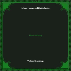 Listen to Blues-a-Plenty song with lyrics from Johnny Hodges and His Orchestra