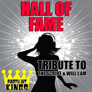 ดาวน์โหลดและฟังเพลง Hall of Fame (Tribute to the Script & Will.I.Am) พร้อมเนื้อเพลงจาก Party Hit Kings