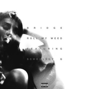 收聽BRIDGE的Roll My Weed (Explicit)歌詞歌曲