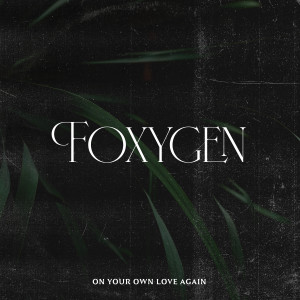 อัลบัม On Your Own Love Again ศิลปิน Foxygen
