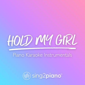 Listen to Hold My Girl (Originally Performed by George Ezra) (Piano Karaoke Version) song with lyrics from Sing2Piano