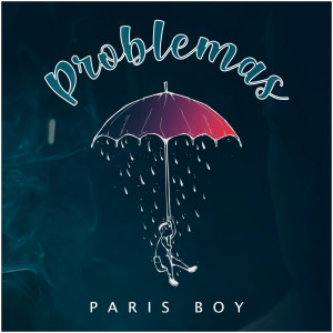 ดาวน์โหลดและฟังเพลง Problemas พร้อมเนื้อเพลงจาก Paris Boy