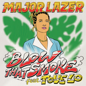 Listen to Blow That Smoke (feat. Tove Lo) song with lyrics from Major Lazer