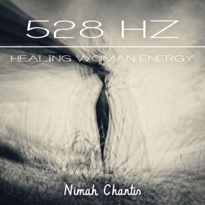 528 Hz (Healing Woman Energy)