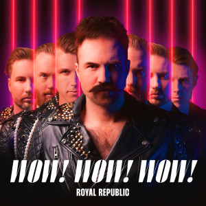 Royal Republic的專輯Wow! Wow! Wow!