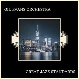 Gil Evans Orchestra的专辑Great Jazz Standards