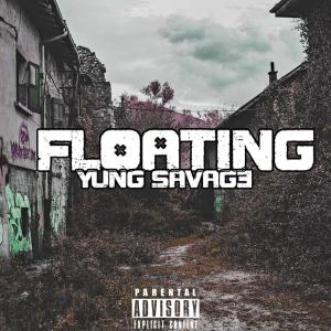 收聽Yung Savage的Floating (Explicit)歌詞歌曲
