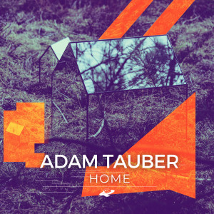 ดาวน์โหลดและฟังเพลง Home พร้อมเนื้อเพลงจาก Adam Tauber
