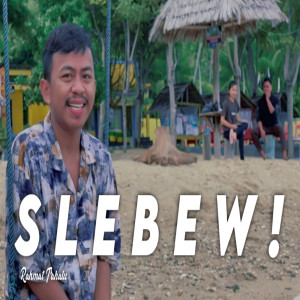 Listen to Slebew! song with lyrics from Rahmat Tahalu