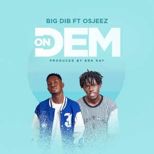收聽Big Dib的On Dem歌詞歌曲