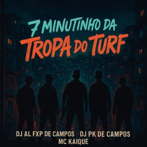 Dengarkan lagu 7 minutinho da tropa do turf (Explicit) nyanyian DJ AL FXP DE CAMPOS dengan lirik