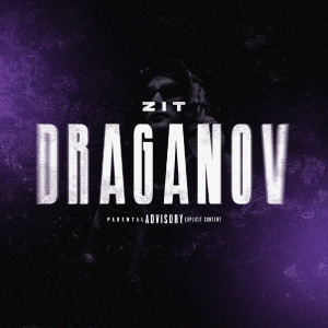 Dengarkan lagu DRAGANOV (Explicit) nyanyian Zit dengan lirik