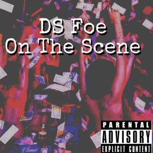 收听DS Foe的On the Scene (Explicit)歌词歌曲
