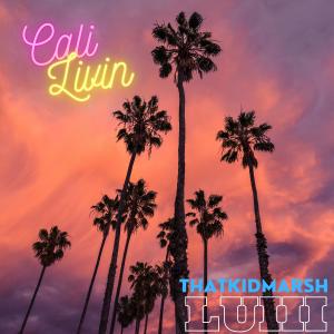 收聽Luiii的Cali Livin (feat. ThatkidMarsh) (Explicit)歌詞歌曲