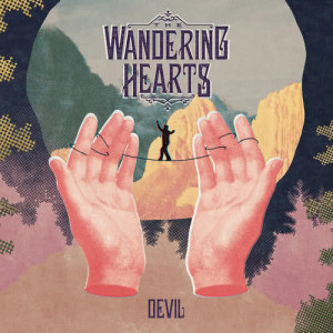 收聽The Wandering Hearts的Devil歌詞歌曲