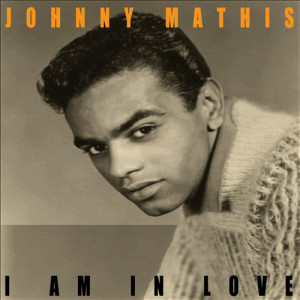 收聽Johnny Mathis的I Am in Love歌詞歌曲