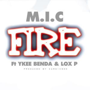 Listen to Fire song with lyrics from M.I.C