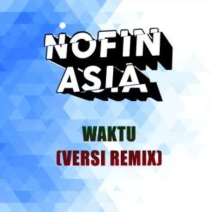 Listen to DJ Waktu Remix - Inst song with lyrics from DJ Nofin Asia