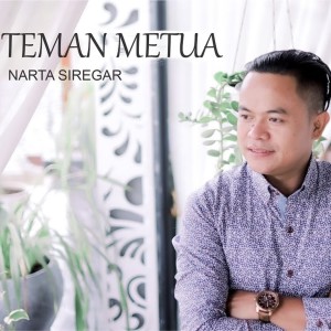 Dengarkan Teman Metua lagu dari Narta Siregar dengan lirik