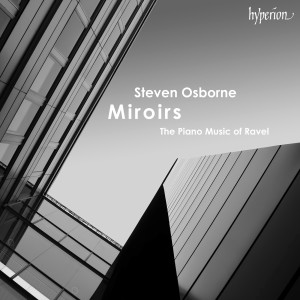 อัลบัม Miroirs - The Piano Music of Ravel ศิลปิน Steven Osborne