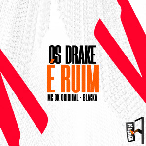 收聽Mc DK Original的Os Drake É Ruim歌詞歌曲