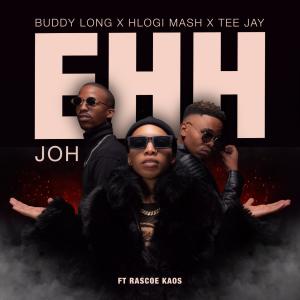 ดาวน์โหลดและฟังเพลง EHH JOH (feat. Buddy long, Tee Jay & Rascoe kaos) พร้อมเนื้อเพลงจาก Hlogi Mash