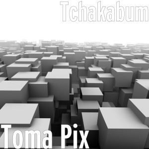 收听Tchakabum的Toma Pix歌词歌曲