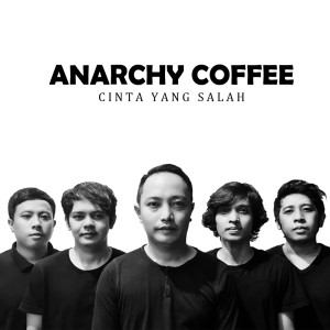 Dengarkan CINTA YANG SALAH lagu dari ANARCHY COFFEE dengan lirik