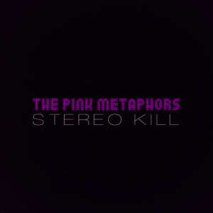 收聽Stereo Kill的The Pink Metaphors歌詞歌曲