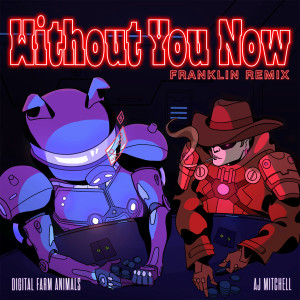 收聽Digital Farm Animals的Without You Now (feat. AJ Mitchell) (Franklin Remix) (Franklin Remix|Explicit)歌詞歌曲