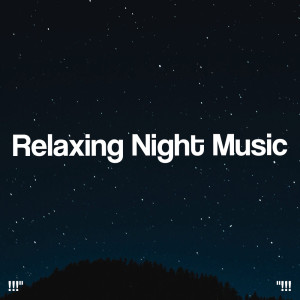 "!!! Relaxing Night Music !!!"
