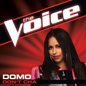 收聽Domo的Don't Cha (The Voice Performance)歌詞歌曲
