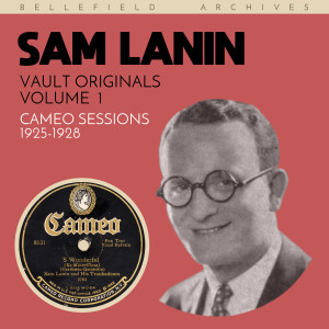 อัลบัม Vault Originals: Sam Lanin, Volume 1 (Cameo Sessions: 1925-1928) ศิลปิน Sam Lanin and His Orchestra
