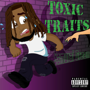 ดาวน์โหลดและฟังเพลง Toxic Traits (Explicit) พร้อมเนื้อเพลงจาก Samurai Green