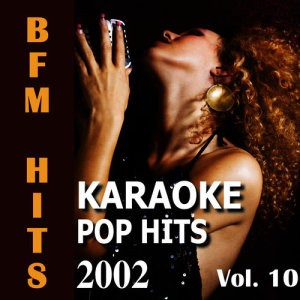 BFM Hits的專輯Karaoke: Pop Hits 2002, Vol. 10