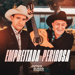 Listen to Empreitada Perigosa song with lyrics from Dudu e Eliseo Pasquali