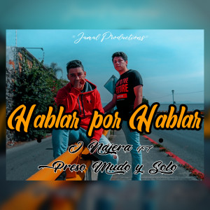 ดาวน์โหลดและฟังเพลง Hablan por Hablar พร้อมเนื้อเพลงจาก J Nájera