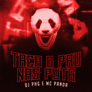 Album Taca o Pau nas Puta (Remix) (Explicit) from DJ PHG