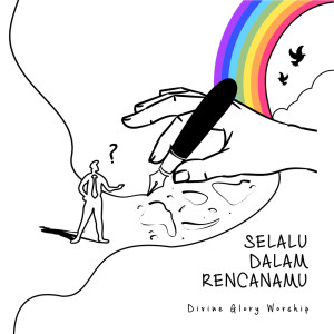 Listen to Selalu Dalam Rencanamu song with lyrics from Divine Glory Worship