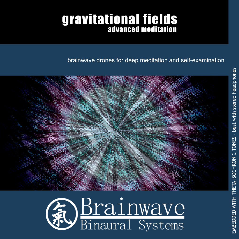 Gravitational Fields Advanced Meditation