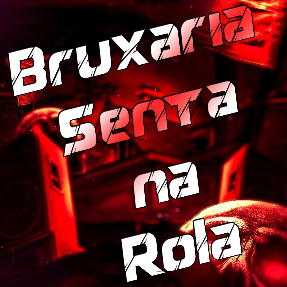 Bruxaria Senta na Rola (Explicit)
