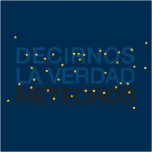 ดาวน์โหลดและฟังเพลง Decirnos la Verdad พร้อมเนื้อเพลงจาก Meteoros