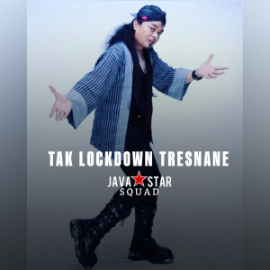 Dengarkan Tak Lockdown Tresnane lagu dari Javastar Squad dengan lirik