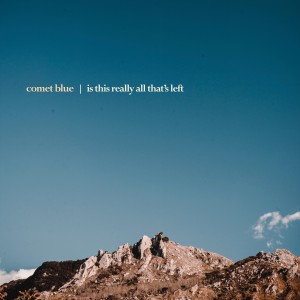 Comet Blue的專輯Is This Really All That's Left