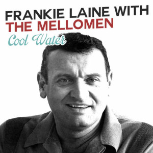 ดาวน์โหลดและฟังเพลง Cool Water พร้อมเนื้อเพลงจาก frankie laine